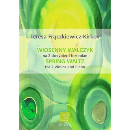 FRĄCZKIEWICZ-KIRKOV, Teresa - Wiosenny walczyk na 2 skrzypiec i fortepian (PDF)